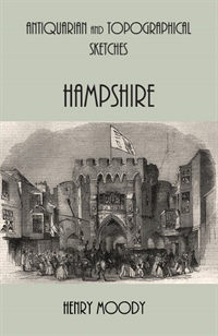 Antiquarian And Topographical Sketches Of Hampshire