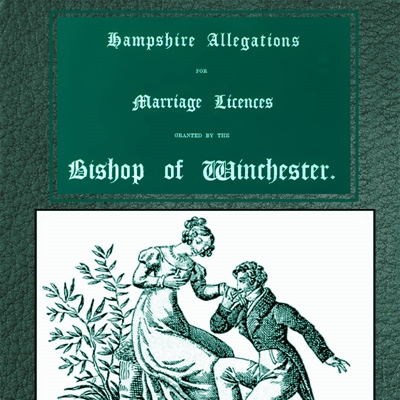 Hampshire Allegations For Marriage Licences, Winchester Vol 1